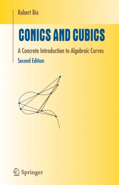 Conics and Cubics: A Concrete Introduction to Algebraic Curves / Edition 2