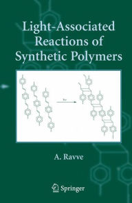 Title: Light-Associated Reactions of Synthetic Polymers / Edition 1, Author: A. Ravve