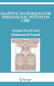 Title: Adaptive Techniques for Mixed Signal System on Chip / Edition 1, Author: Ayman Fayed
