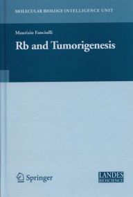 Title: Rb and Tumorigenesis / Edition 1, Author: Maurizio Fanciulli