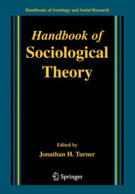Title: Handbook of Sociological Theory / Edition 1, Author: Jonathan H. Turner