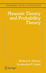 Title: Measure Theory and Probability Theory / Edition 1, Author: Krishna B. Athreya