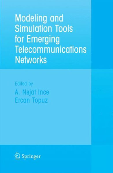 Modeling and Simulation Tools for Emerging Telecommunication Networks: Needs, Trends, Challenges and Solutions / Edition 1