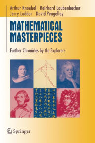 Title: Mathematical Masterpieces: Further Chronicles by the Explorers / Edition 1, Author: Art Knoebel