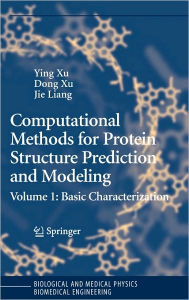 Title: Computational Methods for Protein Structure Prediction and Modeling: Volume 1: Basic Characterization / Edition 1, Author: Ying Xu