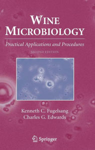 Title: Wine Microbiology: Practical Applications and Procedures / Edition 2, Author: Kenneth C. Fugelsang