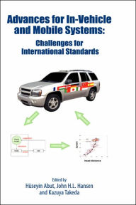 Title: Advances for In-Vehicle and Mobile Systems: Challenges for International Standards / Edition 1, Author: Huseyin Abut