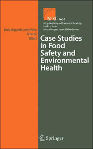 Title: Case Studies in Food Safety and Environmental Health / Edition 1, Author: Peter Ho