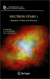 Title: Neutron Stars 1: Equation of State and Structure / Edition 1, Author: P. Haensel