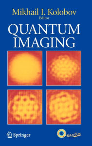 Title: Quantum Imaging / Edition 1, Author: Mikhail I. Kolobov