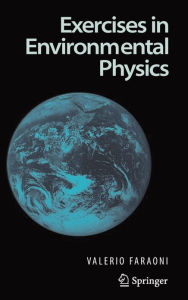 Title: Exercises in Environmental Physics / Edition 1, Author: Valerio Faraoni