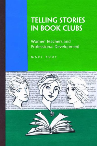 Telling Stories in Book Clubs: Women Teachers and Professional Development / Edition 1