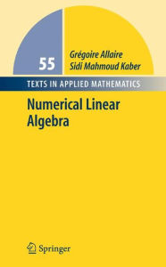 Title: Numerical Linear Algebra / Edition 1, Author: Grïgoire Allaire