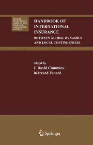 Title: Handbook of International Insurance: Between Global Dynamics and Local Contingencies / Edition 1, Author: J. David Cummins