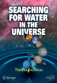 Title: Searching for Water in the Universe / Edition 1, Author: Therese Encrenaz