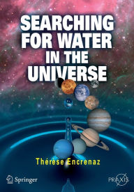 Title: Searching for Water in the Universe / Edition 1, Author: Thïrïse Encrenaz