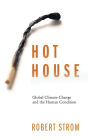 Hot House: Global Climate Change and the Human Condition / Edition 1