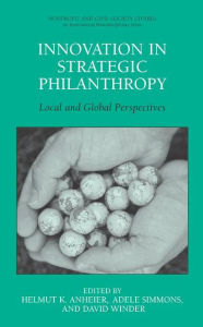Title: Innovation in Strategic Philanthropy: Local and Global Perspectives, Author: Helmut K. Anheier