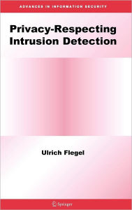 Title: Privacy-Respecting Intrusion Detection / Edition 1, Author: Ulrich Flegel