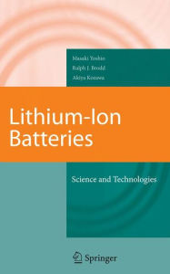 Title: Lithium-Ion Batteries: Science and Technologies / Edition 1, Author: Masaki Yoshio