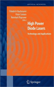 Title: High Power Diode Lasers: Technology and Applications / Edition 1, Author: Friedrich Bachmann