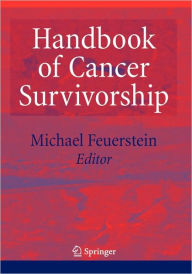 Title: Handbook of Cancer Survivorship / Edition 1, Author: Michael Feuerstein