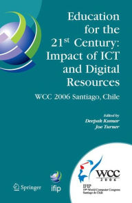 Title: Education for the 21st Century - Impact of ICT and Digital Resources: IFIP 19th World Computer Congress, TC-3 Education, August 21-24, 2006, Santiago, Chile, Author: Deepak Kumar