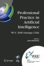 Professional Practice in Artificial Intelligence: IFIP 19th World Computer Congress, TC-12: Professional Practice Stream, August 21-24, 2006, Santiago, Chile