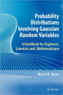 Probability Distributions Involving Gaussian Random Variables: A Handbook for Engineers and Scientists / Edition 1