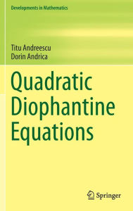 Title: Quadratic Diophantine Equations / Edition 1, Author: Titu Andreescu