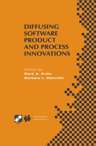 Title: Diffusing Software Product and Process Innovations: IFIP TC8 WG8.6 Fourth Working Conference on Diffusing Software Product and Process Innovations April 7-10, 2001, Banff, Canada, Author: Mark A. Ardis