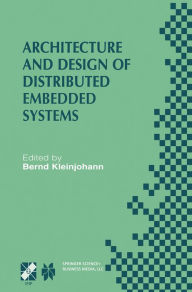 Title: Architecture and Design of Distributed Embedded Systems: IFIP WG10.3/WG10.4/WG10.5 International Workshop on Distributed and Parallel Embedded Systems (DIPES 2000) October 18-19, 2000, Schloß Eringerfeld, Germany, Author: Bernd Kleinjohann