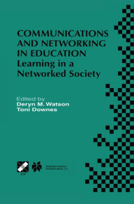 Title: Communications and Networking in Education: Learning in a Networked Society, Author: Deryn M. Watson