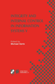 Title: Integrity and Internal Control in Information Systems V: IFIP TC11 / WG11.5 Fifth Working Conference on Integrity and Internal Control in Information Systems (IICIS) November 11-12, 2002, Bonn, Germany, Author: Michael Gertz