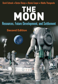 Title: The Moon: Resources, Future Development and Settlement / Edition 2, Author: David Schrunk