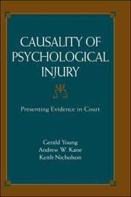 Title: Causality of Psychological Injury: Presenting Evidence in Court / Edition 1, Author: Gerald Young