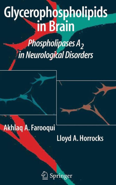 Glycerophospholipids in the Brain: Phospholipases A2 in Neurological Disorders / Edition 1