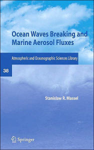 Title: Ocean Waves Breaking and Marine Aerosol Fluxes / Edition 1, Author: Stanislaw R. Massel