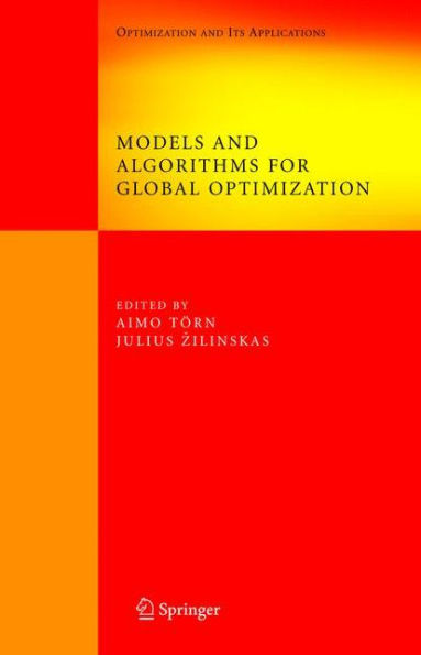 Models and Algorithms for Global Optimization: Essays Dedicated to Antanas Zilinskas on the Occasion of His 60th Birthday / Edition 1