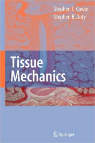 Title: Tissue Mechanics / Edition 1, Author: Stephen C. Cowin