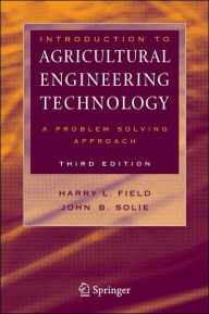 Title: Introduction to Agricultural Engineering Technology: A Problem Solving Approach / Edition 3, Author: Harry L. Field