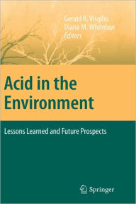 Title: Acid in the Environment: Lessons Learned and Future Prospects, Author: Gerald R. Visgilio
