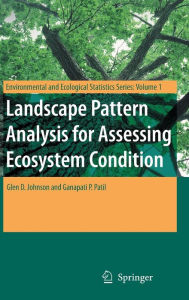 Title: Landscape Pattern Analysis for Assessing Ecosystem Condition / Edition 1, Author: Glen D. Johnson