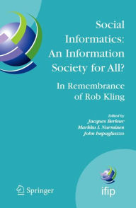 Title: Social Informatics: An Information Society for All? In Remembrance of Rob Kling: Proceedings of the Seventh International Conference 'Human Choice and Computers' (HCC7), IFIP TC 9, Maribor, Slovenia, September 21-23, 2006 / Edition 1, Author: Jacques Berleur