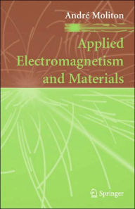 Title: Applied Electromagnetism and Materials / Edition 1, Author: Andrï Moliton