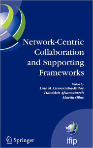 Title: Network-Centric Collaboration and Supporting Frameworks: IFIP TC 5 WG 5.5, Seventh IFIP Working Conference on Virtual Enterprises, 25-27 September 2006, Helsinki, Finland / Edition 1, Author: Luis M. Camarinha-Matos