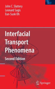 Title: Interfacial Transport Phenomena / Edition 2, Author: John C. Slattery