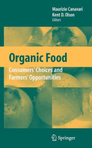 Title: Organic Food: Consumers' Choices and Farmers' Opportunities / Edition 1, Author: Maurizio Canavari