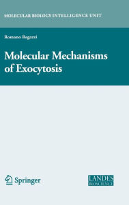 Title: Molecular Mechanisms of Exocytosis / Edition 1, Author: Romano Regazzi