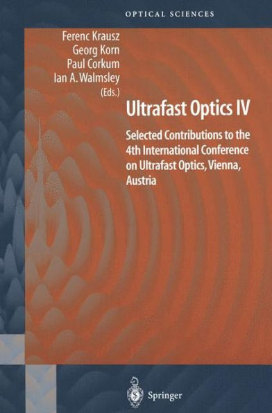 Ultrafast Optics IV: Selected Contributions to the 4th International Conference on Ultrafast Optics, Vienna